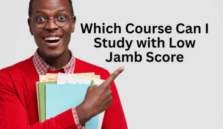 Which Course Can I Study with Low Jamb Score