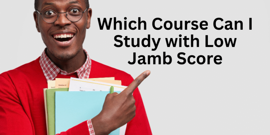 Which Course Can I Study with Low Jamb Score